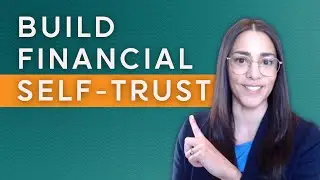 Self Trust and Money: How to Build Financial Self-Worth