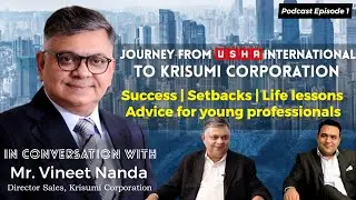 Podcast | Real Estate Business with Vineet Nanda | Usha International | Omaxe |Central Park |Krisumi