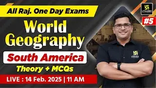 South America - World Geography Theory & MCQs | World Geography For All Rajasthan Exam | Brijesh Sir