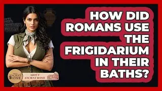 How Did Romans Use The Frigidarium In Their Baths? - All About Rome