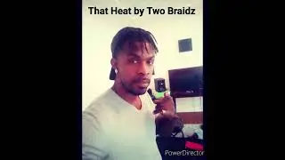 Two Braidz - That Heat (new)