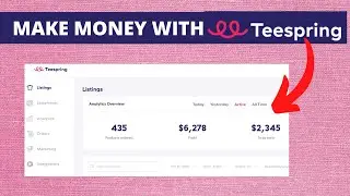 How To Make Money With Teespring In 2022 (For Beginners)