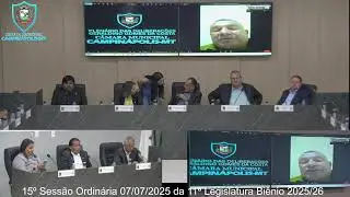 15º  SESSÃO ORDINÁRIA DA 11º LEGISLATURA  BIÊNIO 2025/2026  DIA 07/07/2025