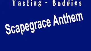 Scapegrace Anthem [Tasting] #288