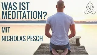 Was ist Meditation? Einf&uuml;hrung mit Nicholas Pesch