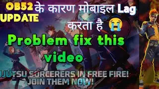 Free Fire OB52 Update Se Mobile Lag Aur Slow Internet Problem Fix Karein! 😱 || Phone Lag Solution