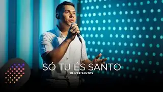 Oliver Santos | Só Tu És Santo [Cover Pedro Henrique]