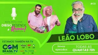 LE&Atilde;O LOBO - Bate-papo com Diego Resende e Rosinha #9