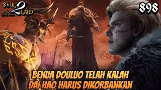 Benua Douluo Telah Kalah‼️DAI HAO Harus Dikorbankan || SOUL LAND 2 Novel 898