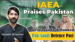 Pakistan&rsquo;s Civil Nuclear Progress Praised by IAEA | Indian Propaganda on Pak-Saudi Pact Debunked