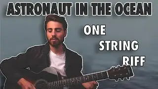 The easiest way to play ASTRONAUT IN THE OCEAN - One String Riff