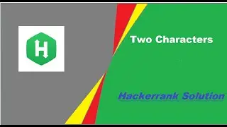 TWO CHARACTERS HACKERRANK SOLUTION