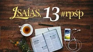 Isa&iacute;as 13 - Reavivados Por Sua Palavra
