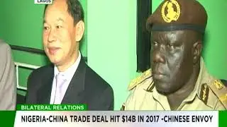 Bilateral Relations - Nigeria-China deal hit 14 Billion in 2017