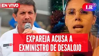 Tamara Gutiérrez, quien denunció por violencia a EXMINISTRO Jorge Chávez, acusa DESALOJO | #EnVivoLR