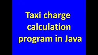 Taxi charge calculation program in Java - using if-else if - ICSE class 9 Computer Applications