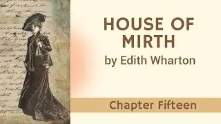 House of Mirth - Chapter Fifteen