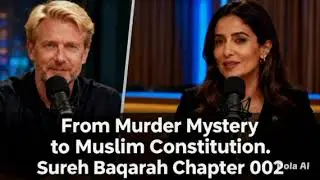 From Murder Mystery to Muslim Constitution  Sureh Baqarah Chapter 002