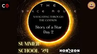 Story Of A Star Day-2| Summer School '24 | Horizon | CFI | IIT Madras |