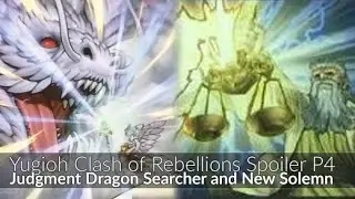 Judgement Dragon Searcher and New Solemn - Yugioh Clash of Rebellion Spoiler Part 4