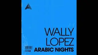 Wally Lopez - Arabic Nights (Extended Mix)