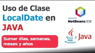 Uso de Clase LocalDate - Sumar días, semanas, meses y años en JAVA