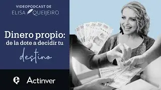 eQultura | T2 E5 | Dinero propio: de la dote a decidir tu destino | Narración de Elisa Queijeiro