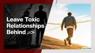 Leave Toxic Relationships Behind | motivational speech