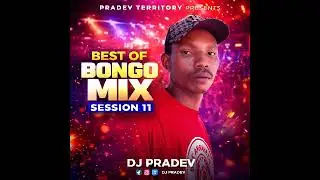 DJ PRADEV BONGO MIX SESSION 11 LIVE IN KINONDONI FIRE MIX 