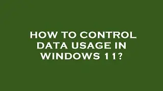 How to control data usage in windows 11?