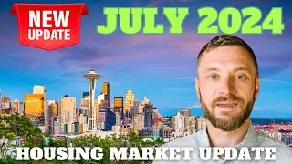 July 2024 Seattle Real Estate Market Update | Best Time to Buy/Sell? | King County