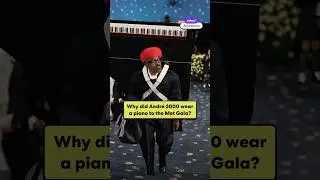 Why did Andr&eacute; 3000 wear a piano to the Met Gala?