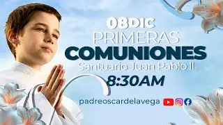 EN VIVO🔴PRIMERAS COMUNIONES - S&Aacute;BADO 6 DICIEMBRE - 8:30 AM - PADREOSCARDELAVEGA