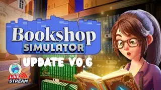 🔴 [LIVE] First Look at update v0.6! | Bookshop Simulator