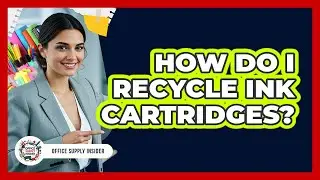 How Do I Recycle Ink Cartridges?