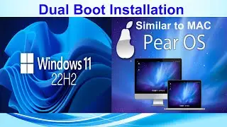 Windows 11 22H2 & Pear OS Dual Boot Installation