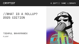 Cryptist 2025 | Toghrul Maharramov - What is a Rollup? 2025 Edition