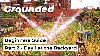 Grounded Beginners Guide: Part 2, Day 1 at the Backyard - What Should You Do First