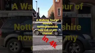 A Walking Tour of Newark Nottinghamshire now up on my channel