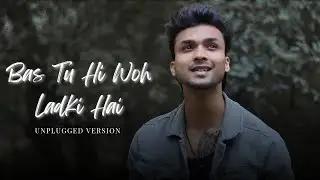 Bas Tu Hi Wo Ladki Hai | Jeeta Hu Jiske Liye Unplugged Version| | Romantic Song By Mukul Kureel