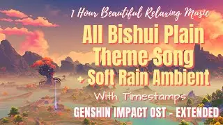 1 Hour All Bishui Plain Theme Song + Soft Rain (with Timestamps) Genshin Impact OST