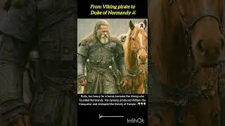 Rollo the Walker: Viking Raider Who Founded Normandy and Changed Europe