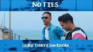 No Ties Official Music Video (Original by Cedric Ivory and Ian Rivera