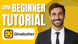 Учебное пособие Givebutter CRM для начинающих | Оптимизируйте сбор средств, маркетинг и управлени...