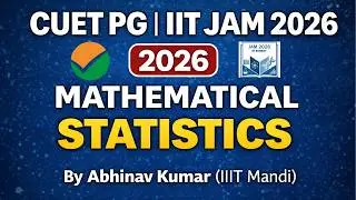 CUET PG | IIT JAM 2026 | Mathematical Statistics | By Abhinav Kumar (IIIT Mandi)