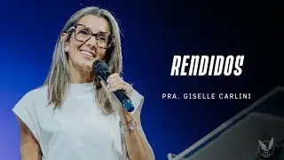 ''Rendidos'' Pra. Giselle Carlini
