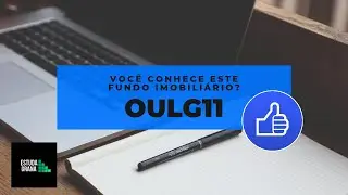 OULG11 - Principais indicadores - Voc&ecirc; conhece esse fundo imobili&aacute;rio?