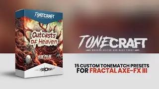 #TONECRAFT Outcasts of Heaven | 15 Custom Presets for Fractal Axe-Fx III