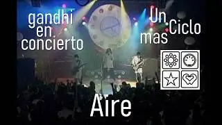 12.Aire (HD) &middot; Gandhi &middot; en concierto &middot; un ciclo m&aacute;s &middot; disco uno