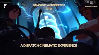Things fall apart! Sancho Plays Dispatch! 7 & 8 Final Episodes!